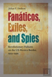 Fanaticos, Exiles, And Spies