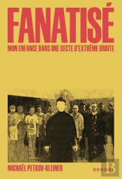 Fanatisé : Une Enfance Dans Une Secte D'Extrême Droite
