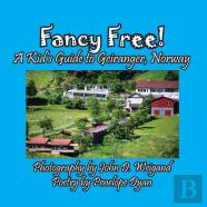 Fancy Free! A Kid'S Guide To Geiranger, Norway
