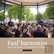 Fanf'Harmonies : Un Air De Gaume, De Lorraine Et D'Ardenne