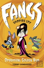 Fangs Vampire Spy Book 1: Operation: Golden Bum