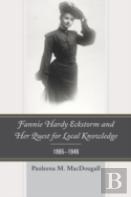 Fannie Hardy Eckstorm And Her Quest For Local Knowledge, 1865â€“1946