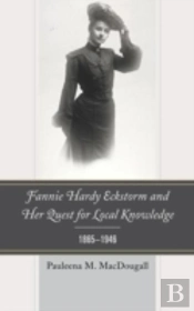 Fannie Hardy Eckstorm And Her Quest For Local Knowledge, 1865â€“1946