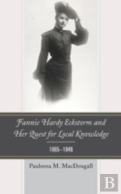 Fannie Hardy Eckstorm And Her Quest For Local Knowledge, 1865â€“1946