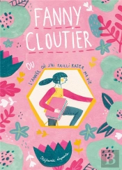 Fanny Cloutier T01 - L'Annee Ou J'Ai Failli Rater Ma Vie