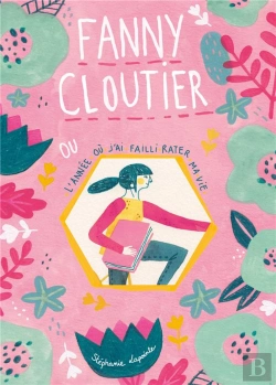Bertrand.pt - Fanny Cloutier T01 - L'Annee Ou J'Ai Failli Rater Ma Vie