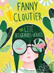 Fanny Cloutier T.3 ; L'Été Des Grandes Vérités