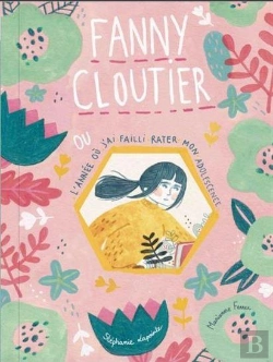 Bertrand.pt - Fanny Cloutier V 01 L'Annee Ou J'Ai Failli Rater Mon Adolescence