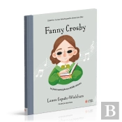 Fanny Crosby : La Jeune Aveugle Aux Milliers De Chants