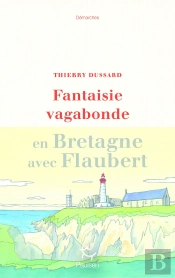Fantaisie Vagabonde : En Bretagne Avec Flaubert