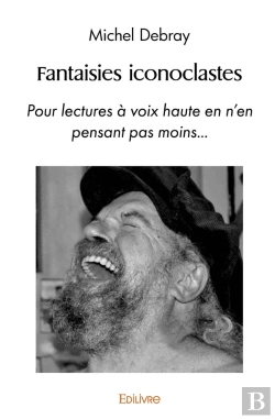 Bertrand.pt - Fantaisies Iconoclastes : Pour Lectures À Voix Haute En N'En Pensant Pas Moins...