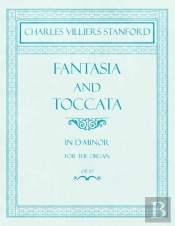 Fantasia And Toccata - In D-Minor For The Organ - Op.57