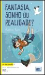 Fantasia, Sonho ou Realidade?