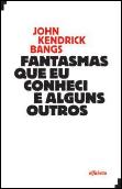 Fantasmas Que eu Conheci e Alguns Outros