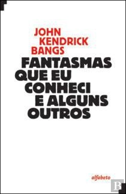 Bertrand.pt - Fantasmas Que eu Conheci e Alguns Outros