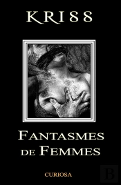 Fantasmes De Femmes   Par Kriss : Curiosa