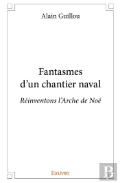 Fantasmes D'Un Chantier Naval : Réinventons L'Arche De Noé