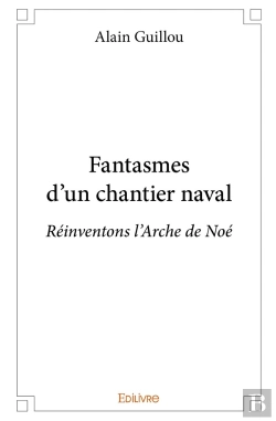 Bertrand.pt - Fantasmes D'Un Chantier Naval : Réinventons L'Arche De Noé
