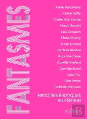 Fantasmes : Histoires Érotiques Au Féminin
