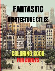 Fantastic Arhitecture Cities Coloring Book