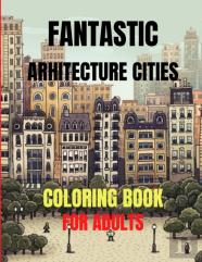 Fantastic Arhitecture Cities Coloring Book