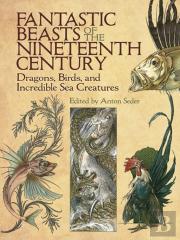 Fantastic Beasts Of The Nineteenth Century