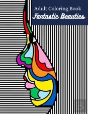 Fantastic Beauties Adult Coloring Book