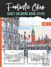 Fantastic Cities - Adult Coloring Book Cities - Vol 3