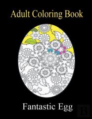 Fantastic Egg Adult Coloring Book