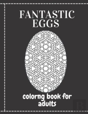 Fantastic Eggs Colorng Book For Adults