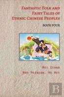 Fantastic Folk And Fairy Tales Of Ethnic Chinese Peoples - Book Four