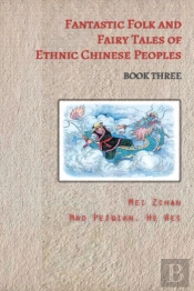 Fantastic Folk And Fairy Tales Of Ethnic Chinese Peoples - Book Three
