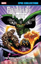 Fantastic Four Epic Collection: The More Things Changeâ€¦ (New Printing)