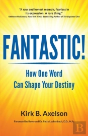 Fantastic!: How One Word Can Shape Your