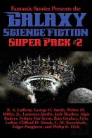 Fantastic Stories Presents The Galaxy Science Fiction Super Pack #2