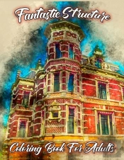 Fantastic Structure Coloring Book For Adults