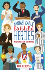 Fantastically Faithful Heroes Who Gave Their All For God