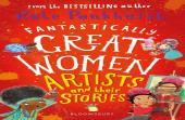 Fantastically Great Women Artists And Their Stories