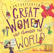 Fantastically Great Women Who Changed The World
