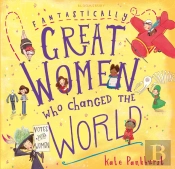 Fantastically Great Women Who Changed The World