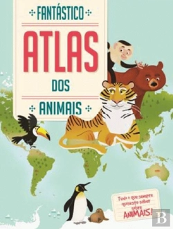 Bertrand.pt - Fantástico Atlas dos Animais