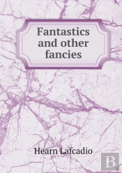 Fantastics And Other Fancies