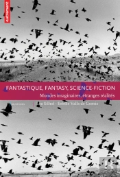 Fantastique, Fantasy, Science-Fiction ; Mondes Imaginaires, Etranges Realites