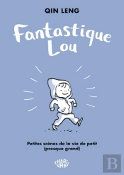 Fantastique Lou : Petites Scènes De La Vie De Petit Presque Grand
