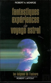 Fantastiques Experiences De Voyage Astral