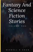 Fantasy And Science Fiction Stories Volume One