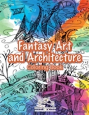 Fantasy Art And Architecture Coloring Book