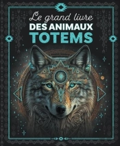 Fantasy Dreams : Le Grand Livre Des Animaux Totems