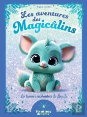 Fantasy Dreams : Les Aventures Des Magicâlins : Les Larmes Enchantées De Lazulo