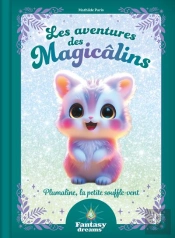Fantasy Dreams : Les Aventures Des Magicâlins : Plumaline , La Petite Souffle-Vent